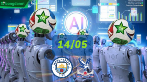 Siêu máy tính dự đoán bóng đá ngày 14/05 tâm điểm đội Manchester City gặp đội Crystal Palace