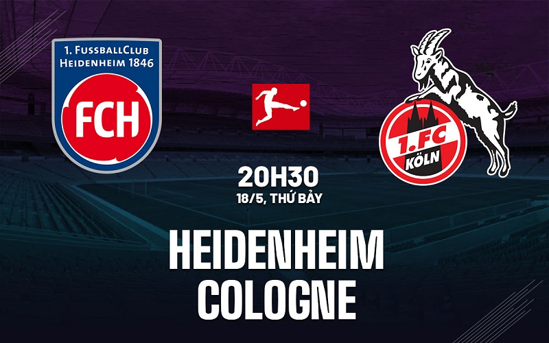 Koln vs Heidenheim đối đầu đầy duyên nợ